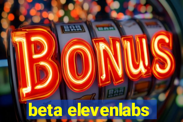 beta elevenlabs